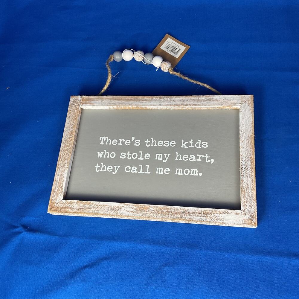 There’s These Kids Who Stole My Heart They Call Me Mom Wooden Sign Bead Handle